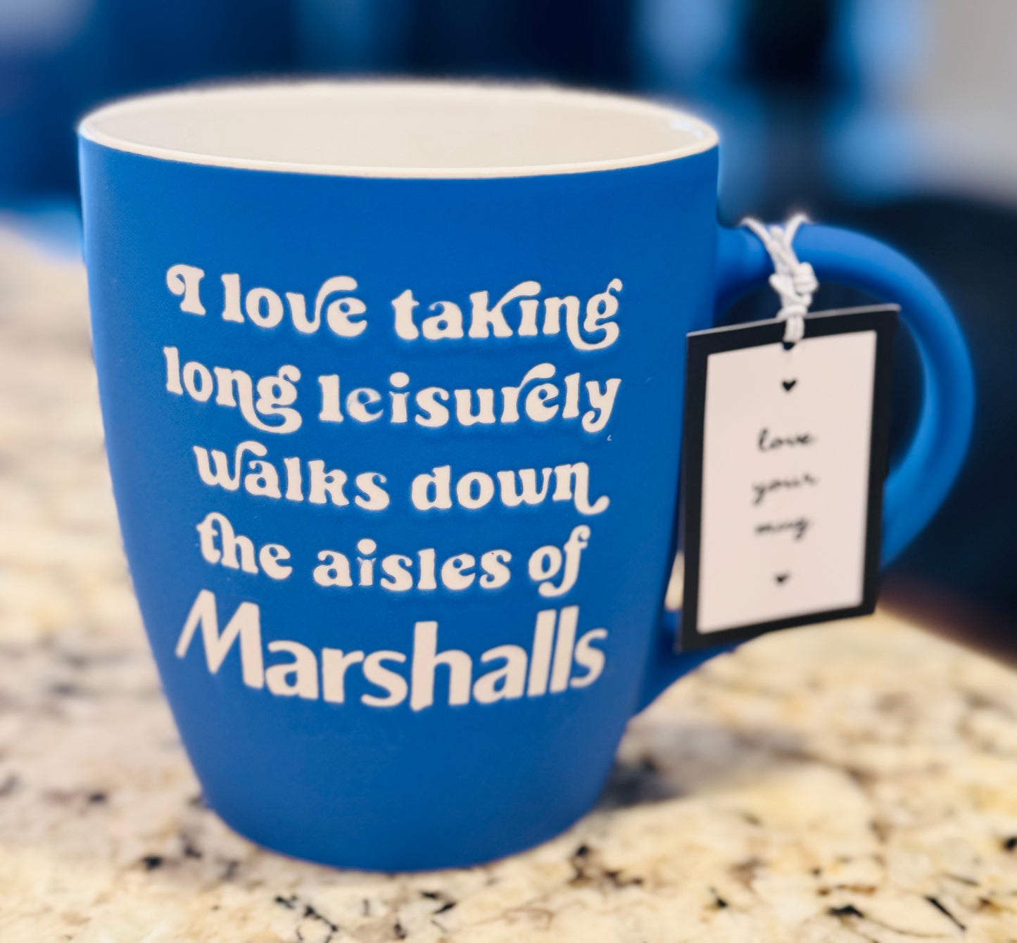 New blue ceramic coffee mug I LOVE TAKING LEISURELY WALKS DOWN THE AISLES OF MARSHALLS