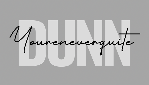 You're Never Quite Dunn logo
