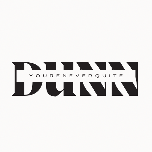 You're Never Quite Dunn 