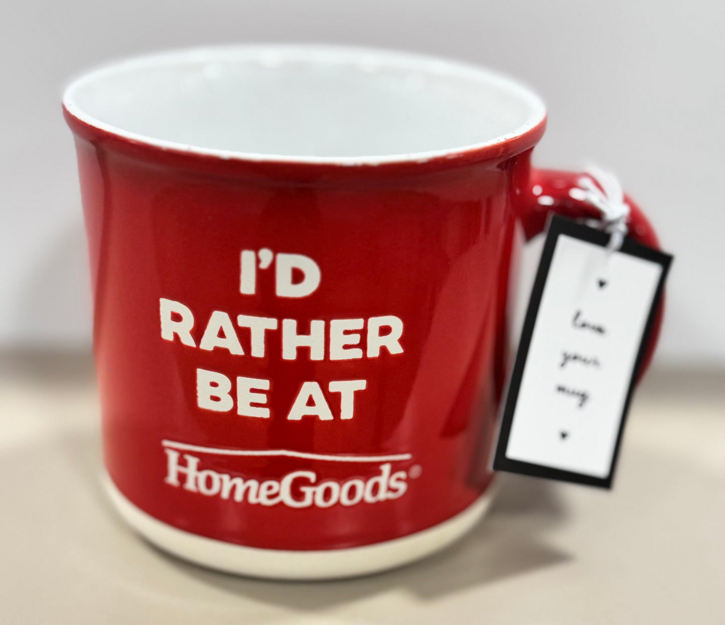 New ceramic coffee mug I’D RATHER BE AT HOMEGOODS