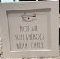 New Rae Dunn 10x10 white wood nurse appreciation sign NOT ALL HEROES WEAR CAPES