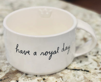 New Rae Dunn white ceramic soup style mug/cup HAVE A ROYAL DAY