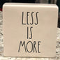 Rae Dunn white ceramic decor block 5x5 LESS IS MORE/MORE OR LESS