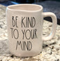 New Rae Dunn white ceramic  coffee mug BE KIND TO YOUR MIND