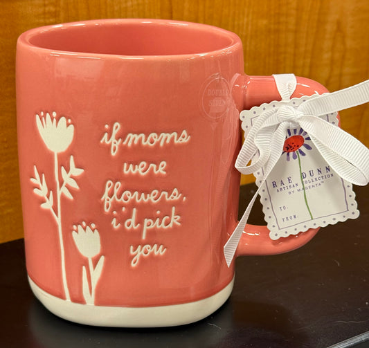 New Rae Dunn pink ceramic coffee mug IF MOM’S WERE FLOWERS, I’D PICK YOU
