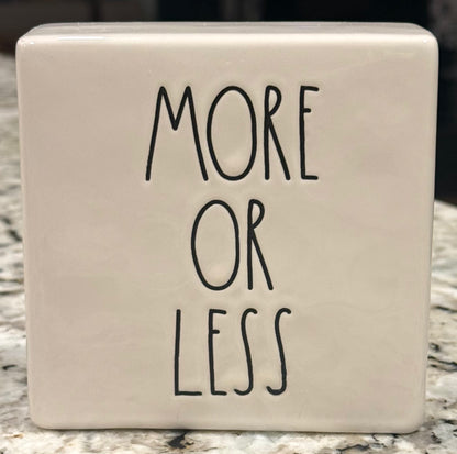 Rae Dunn white ceramic decor block 5x5 LESS IS MORE/MORE OR LESS