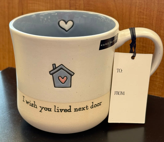 New ceramic coffee mug I WISH YOU LIVED NEXT DOOR