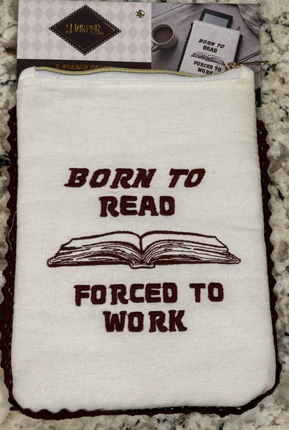 New E-reader knit zip close tablet cover BORN TO READ, FORCED TO WORK